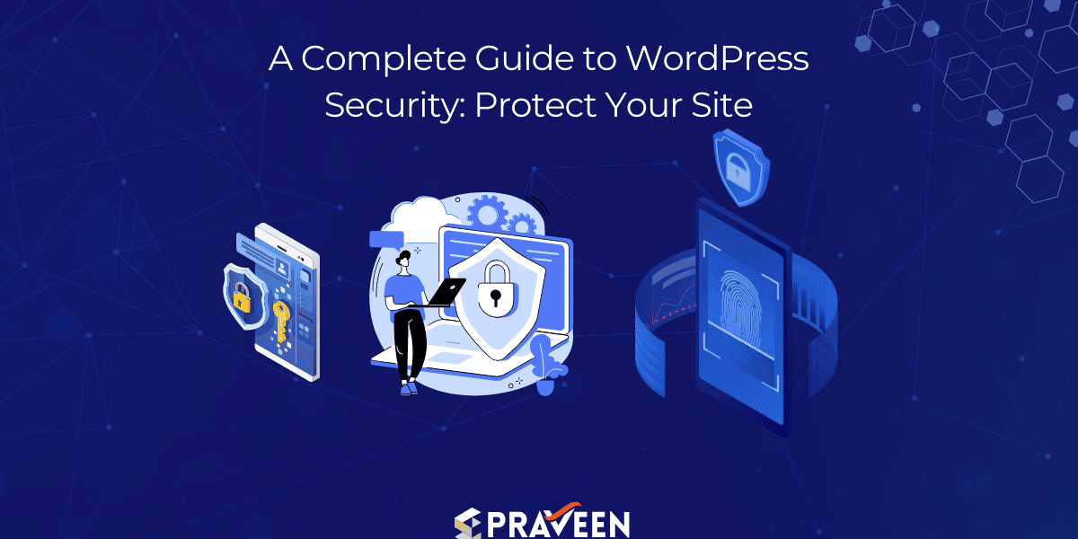 A Complete Guide to WordPress Security A Complete Guide to WordPress Security-ArtsByPraveen