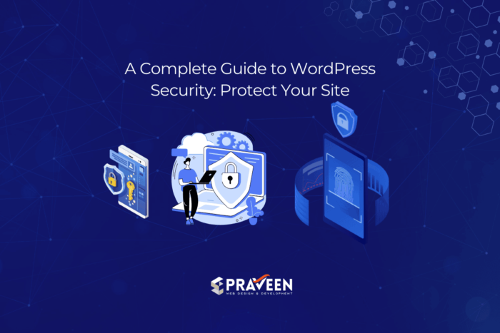 A Complete Guide to WordPress Security A Complete Guide to WordPress Security-ArtsByPraveen