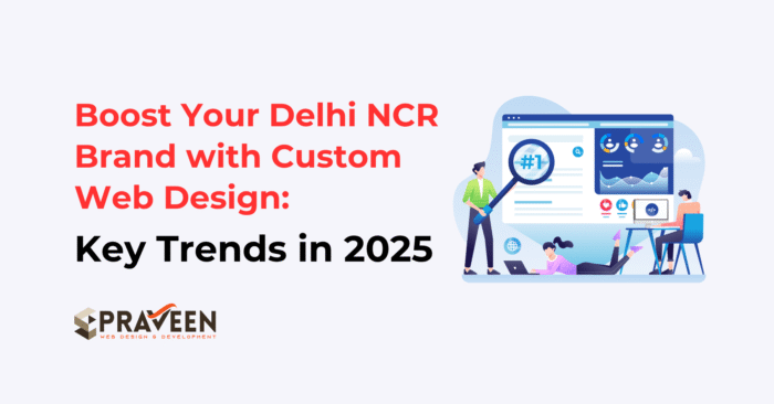 Boost Your Delhi NCR Brand with Custom Web Design Key Trends in 2025 Boost Your Delhi NCR Brand with Custom Web Design Key Trends in 2025- ArtsByPraveen